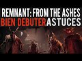 Remnant from the ashes  bien dbuter  astuces