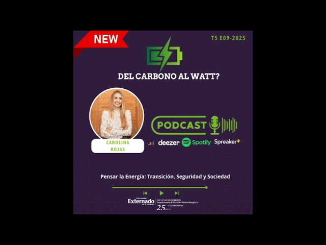 T5E9 - Pensar la Energía: Transición, Seguridad y Sociedad con Carolina Rojas Gómez.