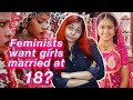 Feminists want girls to marry at 18  equalist aastha