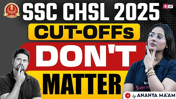 क्यों फर्क नहीं पड़ता SSC CHSL Cut Off 2025 से? | SSC CHSL 2025 Cut Off Analysis by Ananya Mam