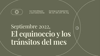 Septiembre 2022. El Equinoccio y los tránsitos del mes con María Blaquier