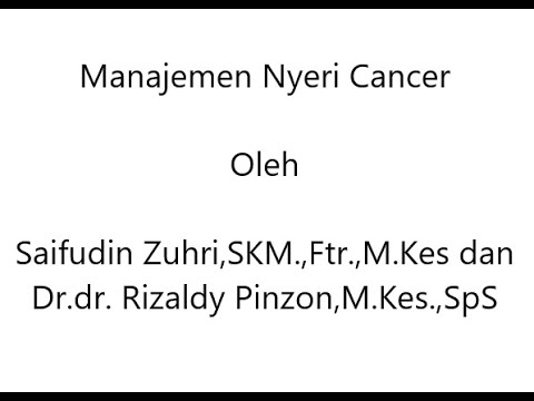 Manajemen Nyeri Cancer Oleh Saifudin Zuhri,SKM.,Ftr.,M.Kes dan Dr.dr. Rizaldy Pinzon,M.Kes.,SpS