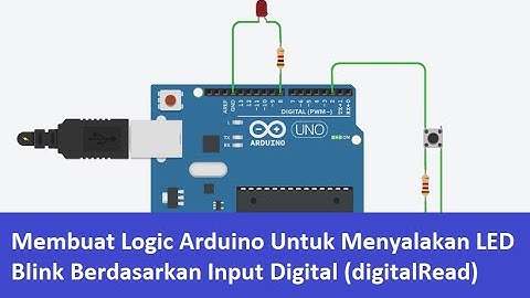 Membuat Logic Arduino Untuk Menyalakan LED Blink Berdasarkan Input Digital (digitalRead)