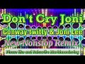 DON T CRY JONI Nonstop Remix Conway Twitty Joni Lee Markianmixvlog0520 80smusic