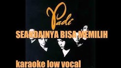 PADI ~ Seandainya Bisa Memilih (karaoke low vocal) - Durasi: 5:10. PADI ~ Seandainya Bisa Memilih (karaoke low vocal) - Durasi: 5:10.