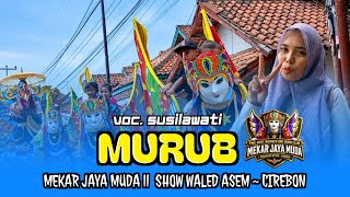 MURUB VOC. MISS SUSILAWATI BUROK MJM || MEKAR JAYA MUDA || LIVE‼️WALED ASEM 21 JUNI 2026