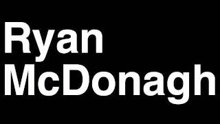 How To Pronounce Ryan Mcdonagh New York Rangers Nhl Hockey Player Runforthecube