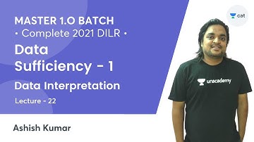 MASTER 1.O | CAT 2021 L22 | Data Interpretation l Data Sufficiency - 1 l CAT 2021 | Ashish Kumar