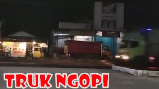 TRUK ISTIRAHAT NGOPI di pantura Babat jalan raya Jakarta Surabaya untuk istirahat #LaguTanpaMusik