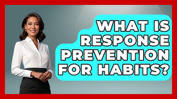 What Is Response Prevention For Habits? - Habit Hacks Hub