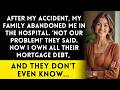 Family Abandoned Me After The Accident, But I Own Their Debt Now