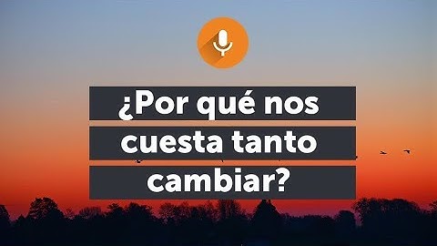 ¿Por qué nos cuesta tanto cambiar? - Podcast de MINDFUL SCIENCE (1/6)