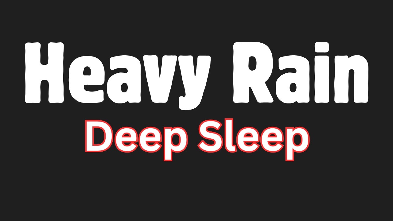 Heavy Rain for Deep Sleep 3 Hours No Sudden Sounds