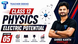 🔴 LIVE Physics Class 12 | Electric Potential from Basics to Advanced | Lecture 05