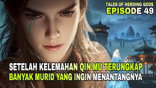 Tales Of Herding Gods Episode 49 Sub Indo - When Qin Mu's Weakness Is Revealed, Many Challenges F...