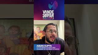 Aman Gupta, Founder (Boat) about Vande Bharatam.