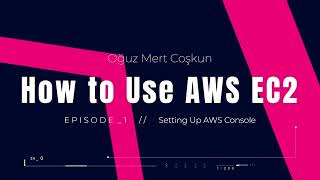 How to Use AWS EC2 - Setting Up AWS Console