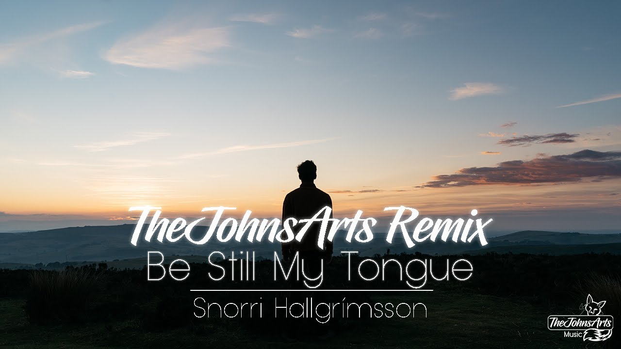 Snorri Hallgrímsson - Be Still My Tongue (TheJohnsArts Remix)