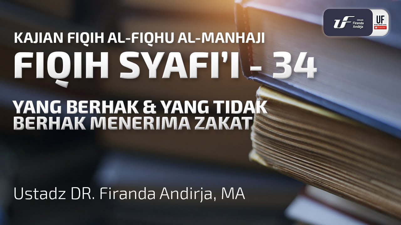 Fiqih Syafii #34:  Yang Berhak dan Tidak Berhak Menerima Zakat - Ustadz Dr. Firanda Andirja M.A