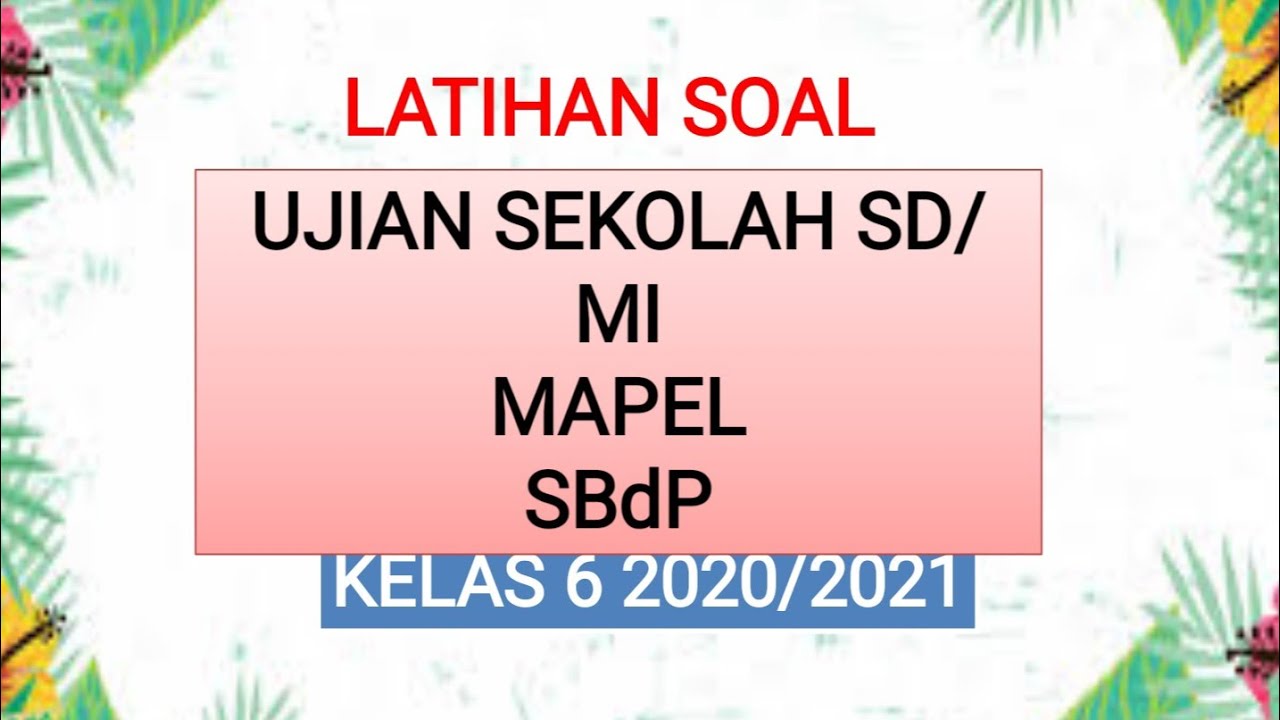 Latihan Soal Dan Pembahasan Us Usp Sbdp Sd Kelas 6 Kurikulum 2013 Youtube