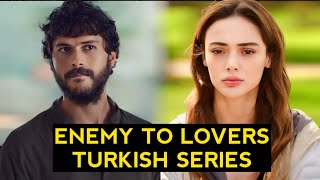 Top 9 Enemy To Lovers Turkish Drama Series