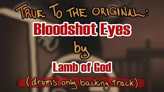 Bloodshot Eyes By Lamb Of God drums Only Backing Track