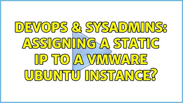 DevOps & SysAdmins: Assigning a static IP to a VMWare ubuntu instance?