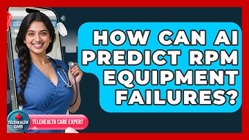 How Can AI Predict RPM Equipment Failures? - Telehealth Care Expert