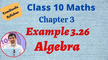TN  New Syllabus 10th std Maths | Example 3.26  | Algebra Alexmaths