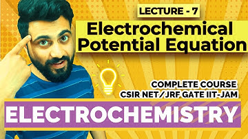 Electrochemistry | Lec-7 | Electrochemical Potential Equation | CSIR NET/JRF | GATE | IIT-JAM |