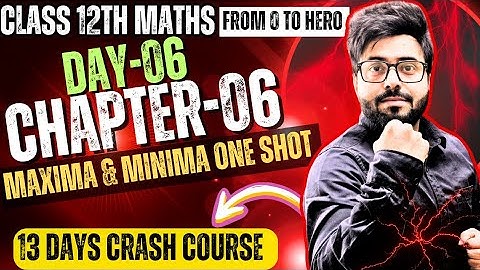 🔥 Maxima & Minima In One Shot | Class 12 Maths Chapter-06 A.O.D | All Concepts + Important Questions