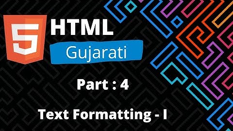 Html Text Formatting Tags Tutorial in Gujarati / Part - 1