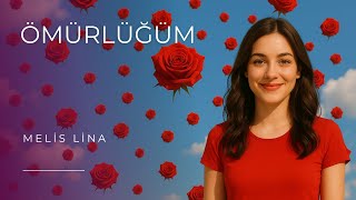 Melis Lina Ömürlüğüm Enerjik Aşk Şarkısı Melis Lina Music