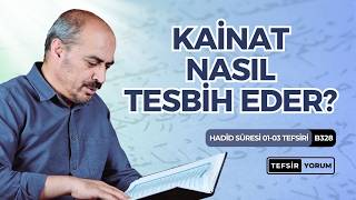 Hadid Suresi | 01-03. Ayetler | Allah'ın Sıfatları, Kainatın Tesbihi | Tefsir&Yorum B0328