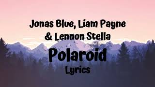 Jonas Blue- Polaroid(Lyrics)ft.Lennon Stella, Liam Payne
