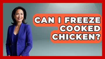 Can I Freeze Cooked Chicken? - The Skillful Chef