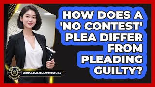 Famous How Does A 'no Contest' Plea Differ From Pleading Guilty? - Criminal Defense Law Uncovered Profile