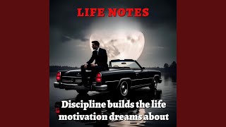 Discipline Builds The Life Motivation Dreams about (Share Your Thoughts) - Life Notes