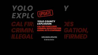 Cal Fire Confirms Illegal Activity in Esparto Explosion—But Can We Trust the Process?