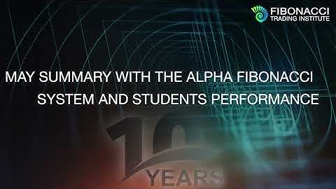 May Summary with the Alpha Fibonacci System and Students Performance | Fibonacci Trading Institute