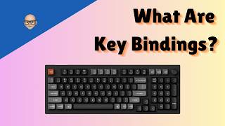 What Are Key Bindings"