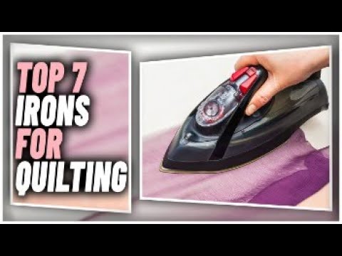 Top 10+ Best Irons for Quilting in 2023