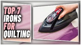 Top 10+ Best Irons for Quilting in 2023