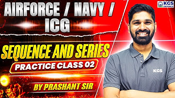 Airforce / Navy /ICG | Sequence and Series | Practice Class 02 | Prashant Sir Maths | KGS Defence!