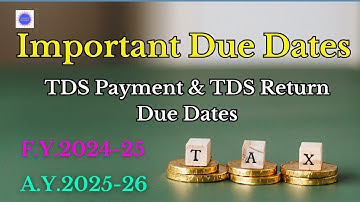 TDS Payment Due Date FY 2024-25|TDS Return Due Date FY 2024-25| TDS Due Dates for FY 2024-25| AY2025