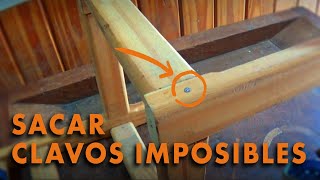 COMO SACAR CLAVOS IMPOSIBLES DE LA MADERA / Por Juan Carlos Aquila