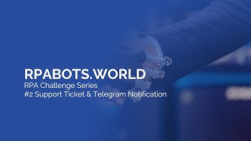 RPA Challenge #2: Support Ticket and Telegram Notification
