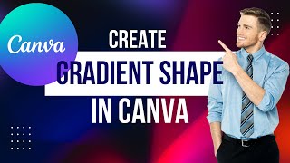 How To Make Awesome Gradient Shapes In Canva Fast