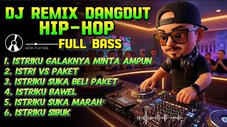 DJ REMIX DANGDUT HIP-HOP FULL BASS SPESIAL SUAMI TAKUT ISTRI! (Istri VS Paket) 2026 Terbaru