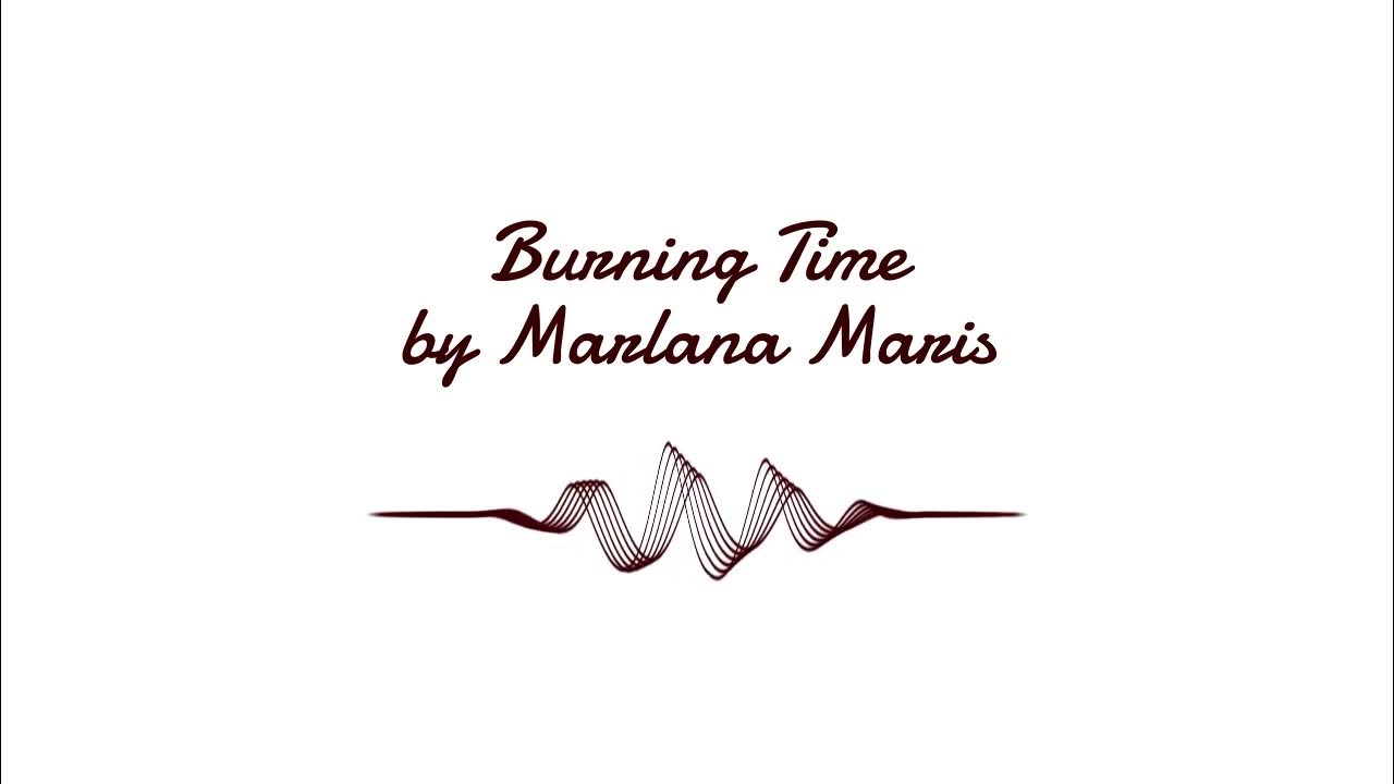 Burning Time Marlana Maris YouTube